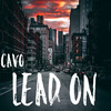 Lead On - Cavo