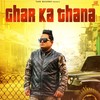 Ghar Ka Thana - Raju Punjabi