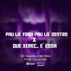 PAU LÁ FORA PAU LÁ DENTRO x QUE XEREC_ É ESSA (Explicit) - Mc Magrinho&MC 7 Belo&DJ daCattani
