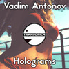 Holograms (Original Mix) - Vadim Antonov