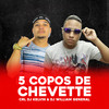 5 Copos de  Chevette (Explicit) - CRL DJ KELVIN&DJ William General