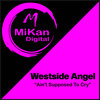 Ain't Supposed to Cry - Westside Angel