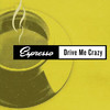 Drive Me Crazy (Dindon Radio Edit) - Espresso&Melody Castellari