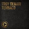 Tembaco - Troy Denari&N'Dinga Gaba