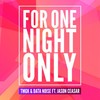 For One Night Only (Radio Edit) - TmgK&Data Noise&Jason Ceasar