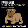 That Farley Track (Brian Felton Remix) - Fran Dunne