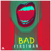 Bad - F1rstman