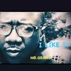 I LIKE IT - Mr.Grams