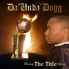 Bring the Title Home - Da' Unda' Dogg