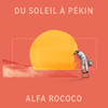 Du soleil à Pékin - Alfa Rococo