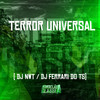 Terror Universal (Explicit) - DJ NWT&DJ FERRARI DO TS