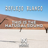 This Is The Natural Sound (Extended Mix) - REFLEJO BLANCO