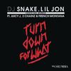 Turn Down for What(Official Remix) - DJ Snake&Lil Jon&Juicy J&2 Chainz