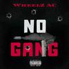 No Gang (Explicit) - Wheelz AC