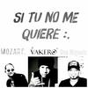 Si Tu No Me Quiere - Don Miguelo&Vakero&Mozart