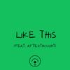 LIKE THIS(feat. Afterthought) (Explicit) - Sky Rey&AfterThought