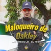 Maloqueiro de Oakley (Explicit) - Mc Vitinho JR&Dj Rf3