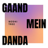 Gaand Mein Danda (Explicit) - Bodhi Tree