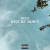 Bist du down (Explicit) - Deez