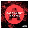 Trapped (Extended Mix) - Catchment