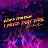 I Need That Fire (Envotion Remix) - ELSP&Teya Flow&Envotion
