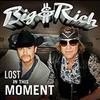 Lost In This Moment - Big & Rich