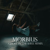 Morbius (Ghost in the Shell Remix) - Gold and Glory&Ghost In The Shell