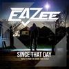 Since That Day - Eazee