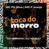 Toca do Morro (Explicit) - MC PH Silva&MC P Araújo&DJ Hermano&DJ HS Beat