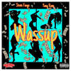 Wassup (Explicit) - Stevie Fuego&Yung Reno