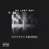 my last day (Explicit) - deadsouls