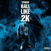 BALL LIKE 2K (Explicit) - 2faced&10x 2faced