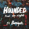 Feel so Right - Hounded&Bamiyah