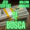 Si te buscas (feat. Malcom produce) (Explicit) - Jevi el sofoke&Malcom produce