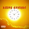 Killing Daylight (Explicit) - TFC&Antoneo&Francisco&Serrano&Cicero&Ross Gossage