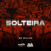 Solteira (Explicit) - MC Willian