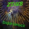 Deep Space - ZDub