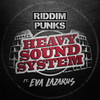 Heavy Sound System - Riddim Punks&Eva Lazarus