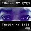 Though My Eyes(feat. C4) (Explicit) - St.Lewis&C4