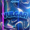 Vulgar - Alphaman