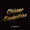 Chicago Navigation (Explicit) - D-Smooth