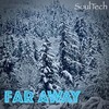 Far Away - Soultech