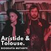 Arístide & Tolouse - Biografía Mutante