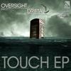 Touch (Original Mix) - Oversight&Drifta