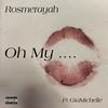 Oh My.... (feat. GiaMichelle) (Explicit) - Rosmerayah&GiaMichelle