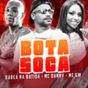 Bota Soca(feat. Mc Danny & MC GW)(Brega Funk) (Explicit) - Barca Na Batida