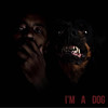 Im a Dog (Explicit) - Dotarachi