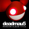Sometimes Things Get, Whatever - Deadmau5