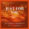 Just for You (feat. G Curtis) - MATTHEW SHERRIXX&G Curtis