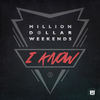 I Know - Million Dollar Weekends&Jacob Uchorczak&Kirat Singh